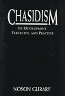 Chasidism:  Its Development, Theology & Practice